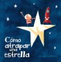 Libro: Cómo atrapar una estrella - Autor: Oliver Jeffers - Isbn: 9789681677589