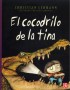 Libro: El cocodrilo de la tina - Autor: Christian Lehmann - Isbn: 9786071635457