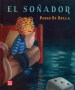 Libro: El soñador - Autor: Pablo de Bella - Isbn: 9786071649188