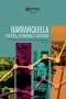 Libro: Barranquilla. Política, economía y sociedad | Autor: Ángel Alberto Tuirán Sarmiento | Isbn: 9789587890235