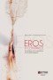 Libro: Eros a contraluz. El erotismo en la cuentística de germán espinosa | Autor: Orlando Araújo Fontalvo | Isbn: 9789587415391