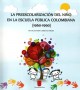 La preescolarización del niño en la escuela pública colombiana(1960-1990) - óscar Leonardo Cárdenas Forero - 9789588747590