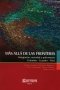 Libro: Más allá de las fronteras. Integración, vecindad y gobernanza | Autor: Carlos Enrique Guzmán Mendoza | Isbn: 9789587417708