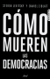 Libro: Cómo mueren las democracias | Autor: Steven Levitsky | Isbn: 9789584271532