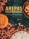 Libro: Arepas colombianas | Autor: Carlos Gaviria Arbeláez | Isbn: 9789581204960