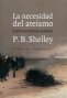 Libro: La necesidad del ateísmo y otros escritos de combate | Autor: Percy Bysshe Shelley | Isbn: 9788415862383