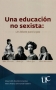 Libro: Una educación no sexista: Un debate para la paz | Autor: María Andrea Simmonds Tabbert | Isbn: 9789587323085