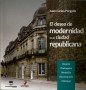 El deseo de modernidad en la ciudad repúblicana - Juan Carlos Pérgolis - 9789588465427