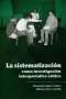 Libro: La sistematización como investigación interpretativa critica | Autor: Disney Barragan Cordero | Isbn: 9789589482797