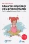 Libro: Educar las emociones en la primera infancia | Autor: Belén Piñeiro | Isbn: 9789582013240