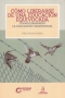 Libro: Cómo liberarse de una educación equivocada | Autor: Pablo Romero Ibáñez | Isbn: 9789582013257