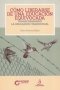 Libro: Cómo liberarse de una educación equivocada | Autor: Pablo Romero Ibáñez | Isbn: 9789582013257