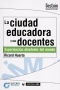Libro: La ciudad educadora y sus docentes | Autor: Ricard Huerta | Isbn: 9789582012526
