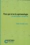 Libro: Para qué sirve la epistemología a un investigador y un profesor | Autor: Pablo Guadarrama González | Isbn: 9789582012946