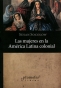 Libro: Las mujeres en la América Latina colonial | Autor: Susan Socolow | Isbn: 9789875748057