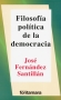 Libro: Filosofía política de la democracia | Autor: José Fernández Santillán | Isbn: 9786077921875