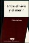 Libro: Entre el vivir y el morir | Autor: Pablo de Lora | Isbn: 9684764464