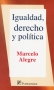 Libro: Igualdad, derecho y política | Autor: Marcelo Alegre | Isbn: 9786077921233