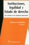 Libro: Instituciones, legalidad y Estado de derecho | Autor: Gustavo Fondevila | Isbn: 9684765932