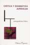 Libro: Crítica y dogmática jurídicas | Autor: Jacqueline Ortiz | Isbn: 9789706333582
