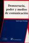 Libro: Democracia, poder y medios de comunicación | Autor: Saúl López Noriega | Isbn: 9789684767317
