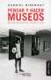 Libro: Pensar y hacer museos. Museografía práctica | Autor: Gabriel Miremont | Isbn: 9789509467958