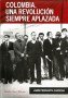 Colombia, una revolución siempre aplazada - Jaime Piedrahíta Cardona - 9789588245898