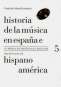 Libro: Historia de la música en España e Hispano América Vol. 5 | Autor: Juan José Carreras | Isbn: 9788437507767
