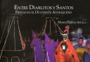 Entre diablitos y santos. Fiestas en el occidente antioqueño - Maria Teresa Arcila - 9789588245669