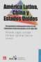 Libro: América Latina, China y Estados Unidos | Autor: Ricardo Lagos Escobar | Isbn: 9789562891332
