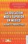Libro: La educación media superior en México | Autor: Miguel Ángel Martínez Espinosa | Isbn: 9786071608512