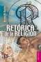 Libro: Retórica de la religión | Autor: Kenneth Burke | Isbn: 9786071622921