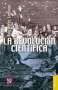Libro: La revolución científica | Autor: Ruy Pérez Tamayo | Isbn: 9786071609748