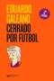 Libro: Cerrado por futbol | Autor: Eduardo Galeano | Isbn: 9789586654920
