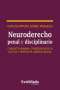 Libro: Neuroderecho penal y disciplinario | Autor: Carlos Arturo Gómez Pavajeau | Isbn: 9789587729030
