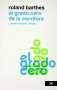 Libro: El grado cero de la escritura y nuevos ensayos críticos | Autor: Roland Barthes | Isbn: 9786070303029