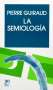Libro: La semiología | Autor: Pierre Guiraud | Isbn: 9789682301353