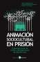 Libro: Animación sociocultural en prisión | Autor: María Barba Núñez | Isbn: 9788478846764