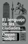 Libro: El lenguaje de las ciudades | Autor: Deyan Sudjic | Isbn: 9789584284419