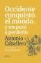 Libro: Occidente conquistó el mundo... Y empezó a perderlo | Autor: Antonio Caballero | Isbn: 9789584287397