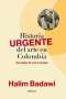 Libro: Historia urgente del arte en Colombia | Autor: Halim Badawi | Isbn: 9789584283344