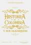 Libro: Historia de Colombia y sus oligarquías | Autor: Antonio Caballero | Isbn: 9789584268754