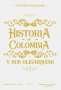 Libro: Historia de Colombia y sus oligarquías | Autor: Antonio Caballero | Isbn: 9789584268754