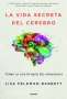 Libro: La vida secreta del cerebro | Autor: Lisa Feldman Barrett | Isbn: 9789584268365