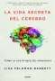 Libro: La vida secreta del cerebro | Autor: Lisa Feldman Barrett | Isbn: 9789584268365