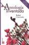 Libro: Antología inventada | Autor: Rafael Courtoisie | Isbn: 9786071667885