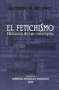 Libro: El Fetichismo. Historia de un concepto | Autor: Alfonso Maurizio Iacono | Isbn: 9789585218161