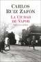 Libro: La ciudad de vapor | Autor: Carlos Ruiz Zafón | Isbn: 9789584291387