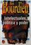 Libro: Intelectuales, política y poder | Autor: Pierre Bourdieu | Isbn: 9789502310435
