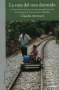 Libro: La ruta del tren dormido | Autor: Claudia Arroyave | Isbn: 9789585516427